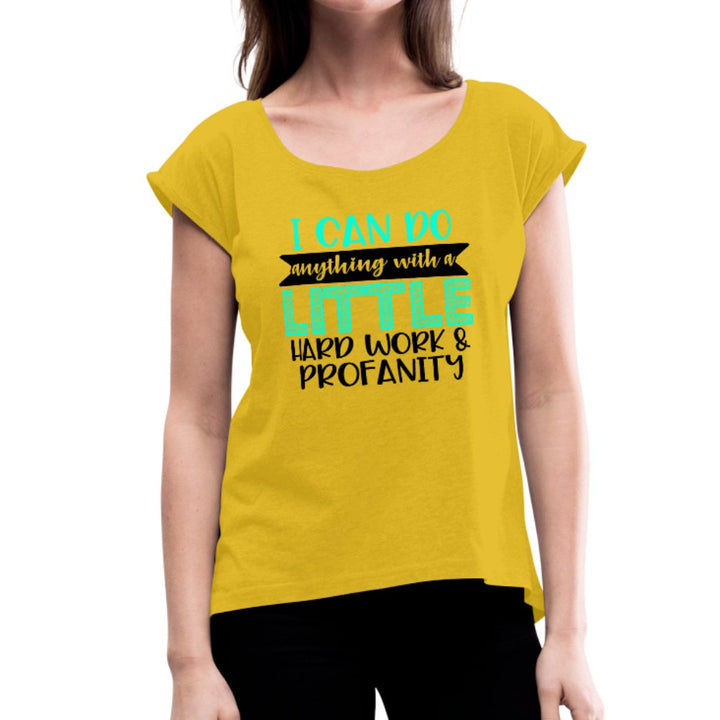 I Can Do Anything With A Little Hard Work Women's Roll Cuff Shirt - Beguiling Phenix Boutique