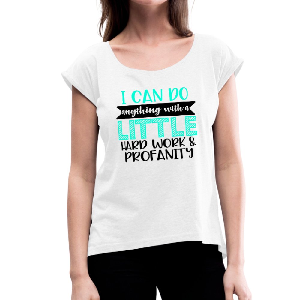 I Can Do Anything With A Little Hard Work Women's Roll Cuff Shirt - Beguiling Phenix Boutique