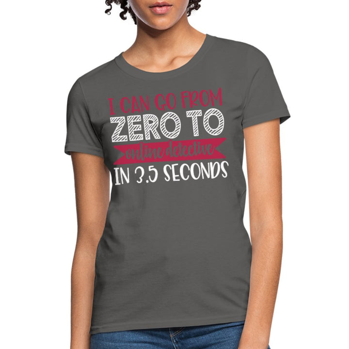 I Can Go From Zero To Online Detective Women's Shirt - Beguiling Phenix Boutique