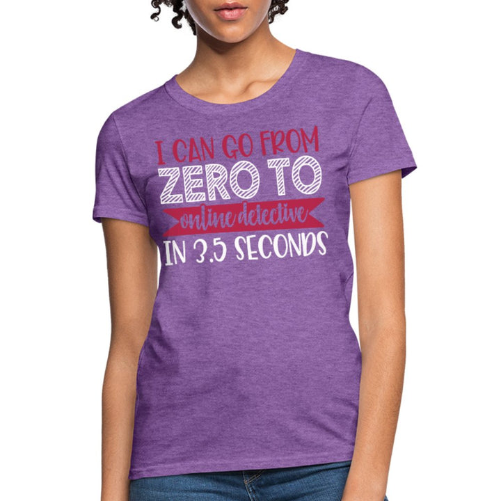 I Can Go From Zero To Online Detective Women's Shirt - Beguiling Phenix Boutique