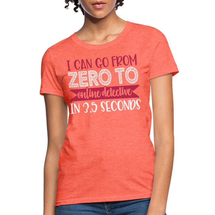 I Can Go From Zero To Online Detective Women's Shirt - Beguiling Phenix Boutique