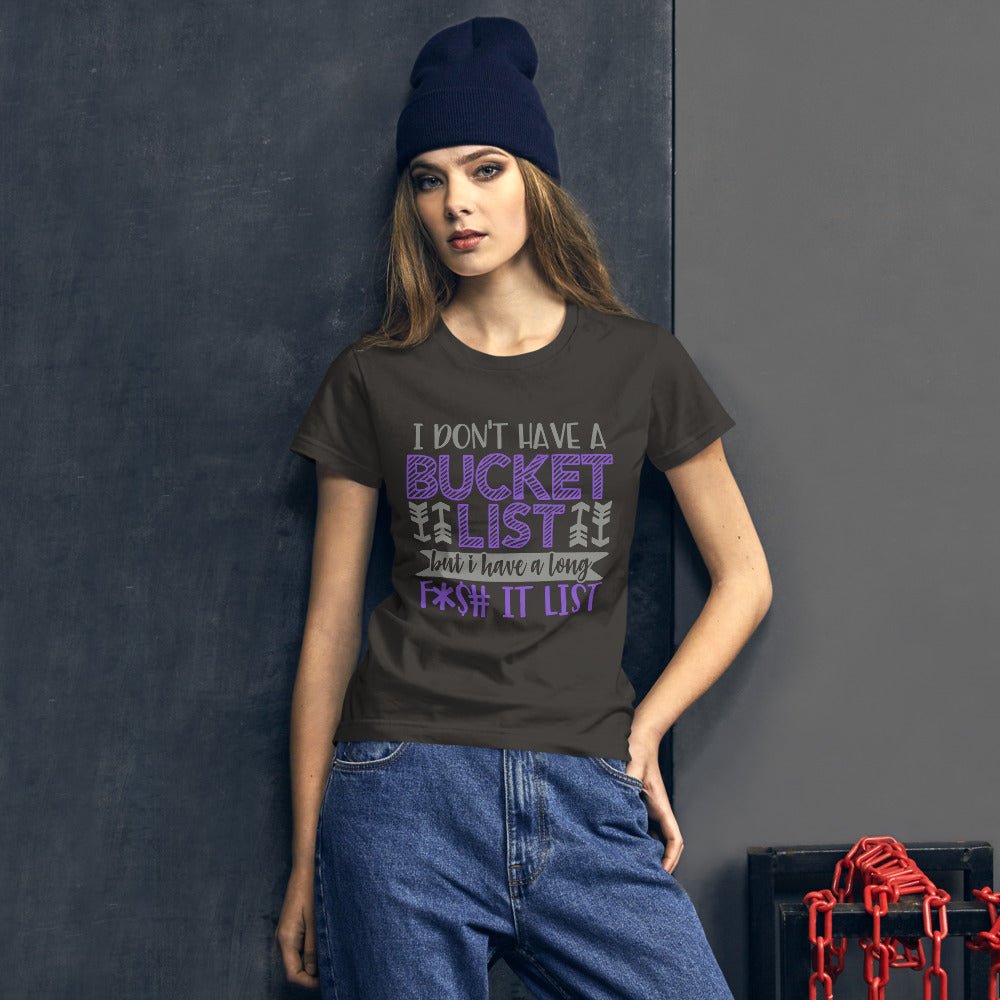 I Don't Have A Bucket List Women's Shirt - Beguiling Phenix Boutique