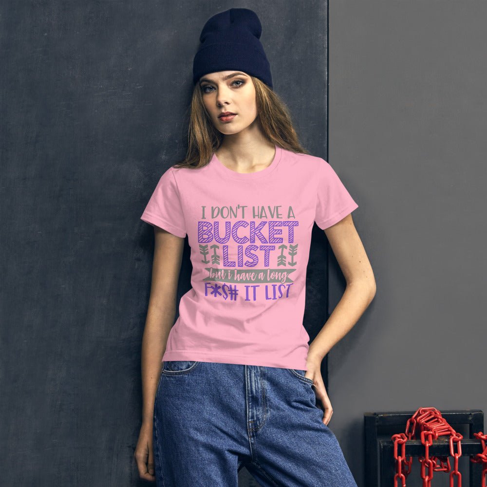I Don't Have A Bucket List Women's Shirt - Beguiling Phenix Boutique