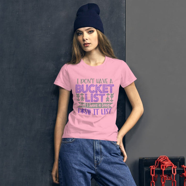 I Don't Have A Bucket List Women's Shirt - Beguiling Phenix Boutique