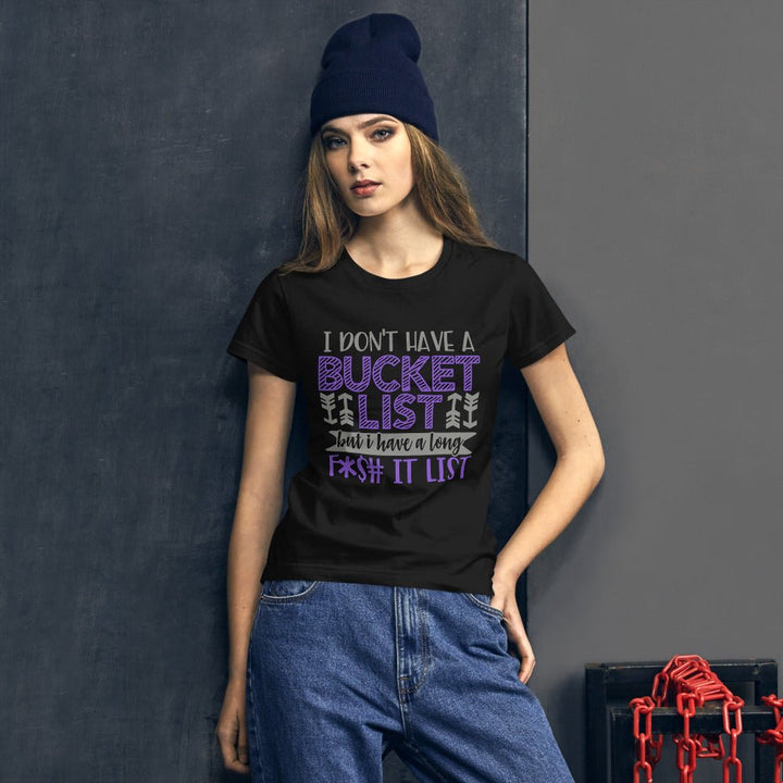 I Don't Have A Bucket List Women's Shirt - Beguiling Phenix Boutique