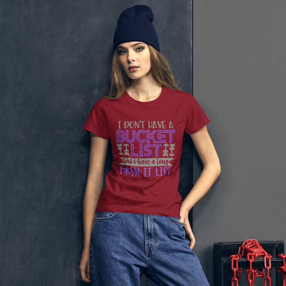 I Don't Have A Bucket List Women's Shirt - Beguiling Phenix Boutique