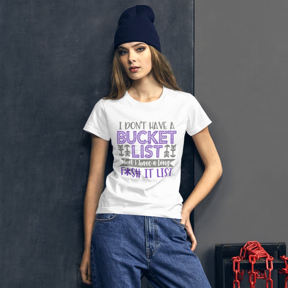 I Don't Have A Bucket List Women's Shirt - Beguiling Phenix Boutique