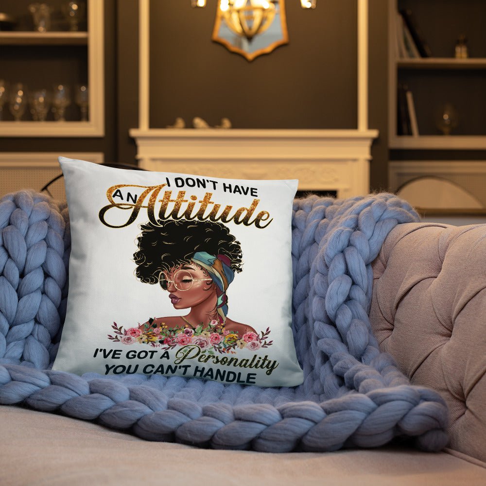 I Don't Have An Attitude Throw Pillow - Beguiling Phenix Boutique