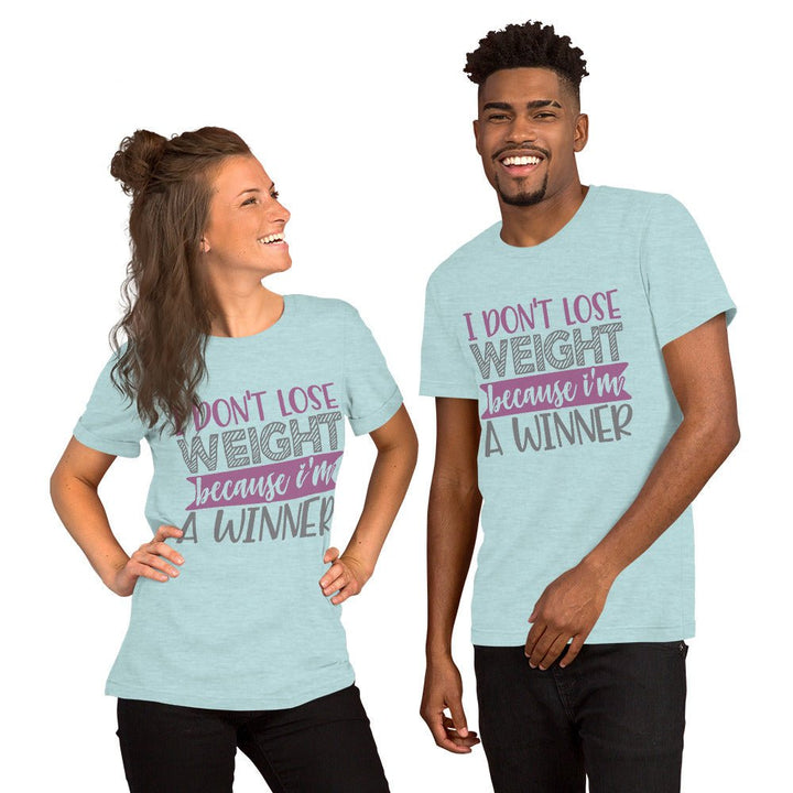 I Don't Lose Weight Because I'm A Winner Unisex Shirt - Beguiling Phenix Boutique