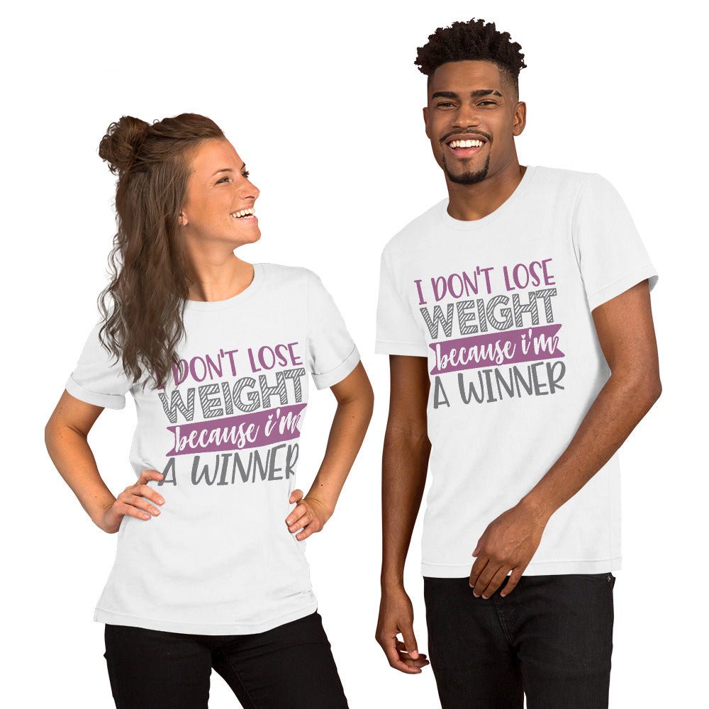 I Don't Lose Weight Because I'm A Winner Unisex Shirt - Beguiling Phenix Boutique