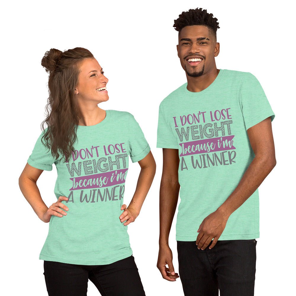 I Don't Lose Weight Because I'm A Winner Unisex Shirt - Beguiling Phenix Boutique