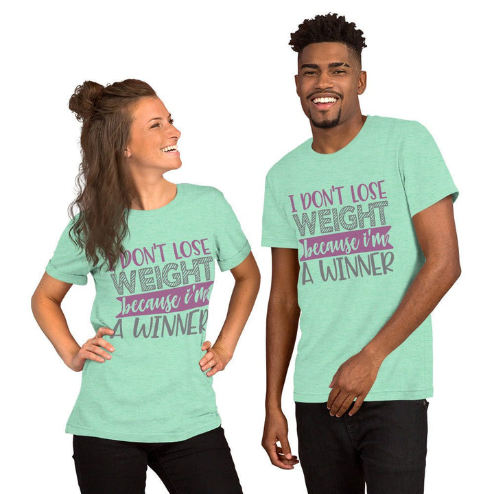 I Don't Lose Weight Because I'm A Winner Unisex Shirt - Beguiling Phenix Boutique