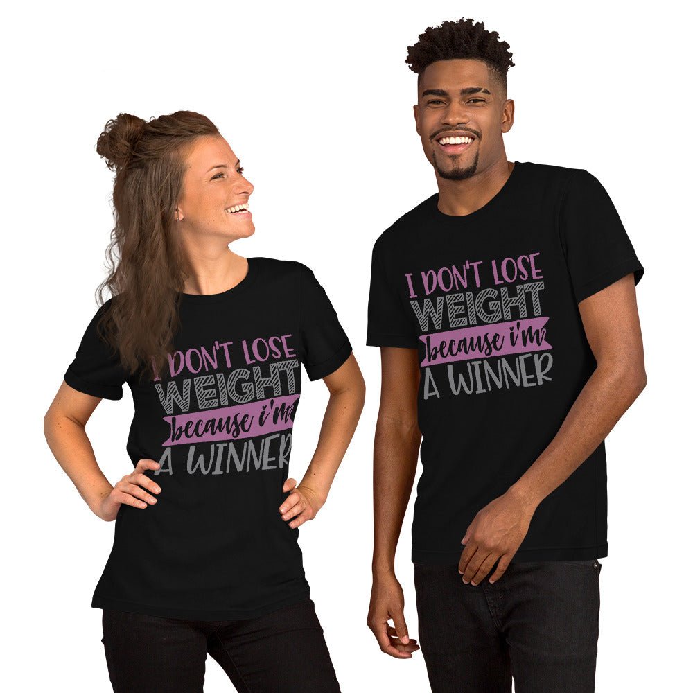 I Don't Lose Weight Because I'm A Winner Unisex Shirt - Beguiling Phenix Boutique