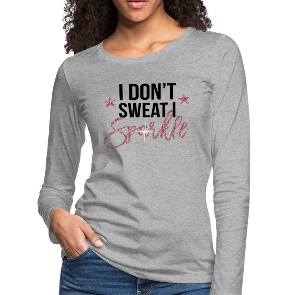 I Don't Sweat I Sparkle Women's Long Sleeve Shirt - Beguiling Phenix Boutique