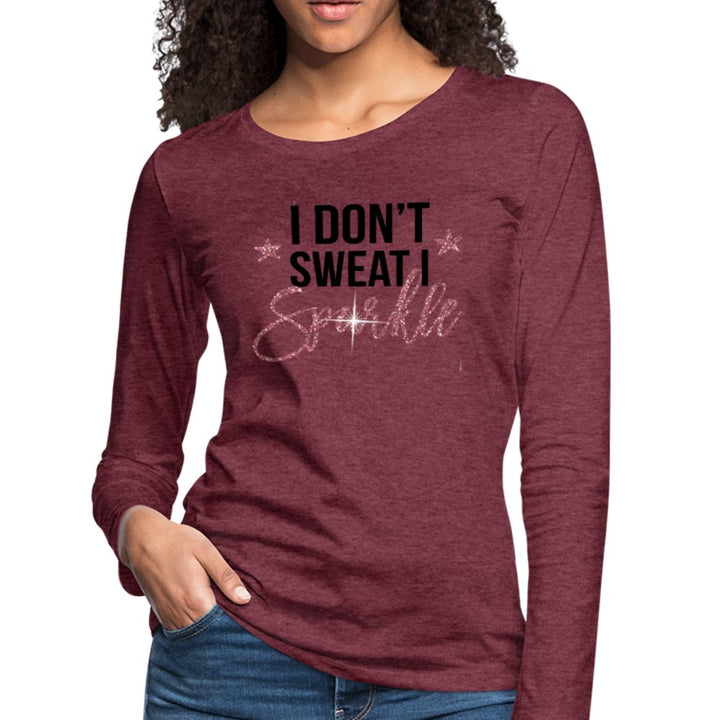 I Don't Sweat I Sparkle Women's Long Sleeve Shirt - Beguiling Phenix Boutique