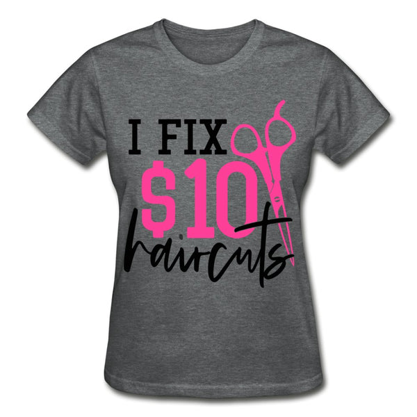 I Fix $10 Haircuts Ladies Shirt - Beguiling Phenix Boutique