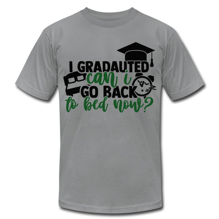 I Graduated Can I Go Back To Bed Now Unisex Shirt - Beguiling Phenix Boutique