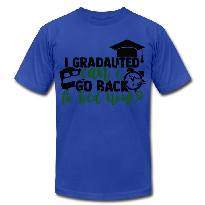 I Graduated Can I Go Back To Bed Now Unisex Shirt - Beguiling Phenix Boutique