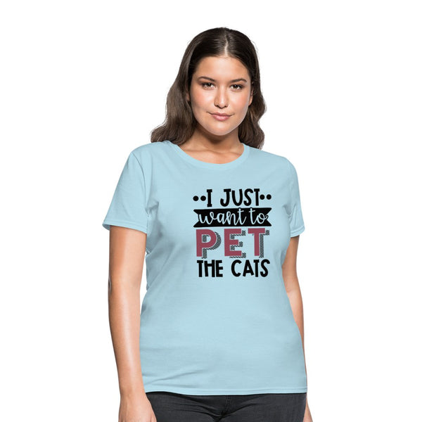 I Just Want To Pet The Cats Women's T-Shirt - Beguiling Phenix Boutique