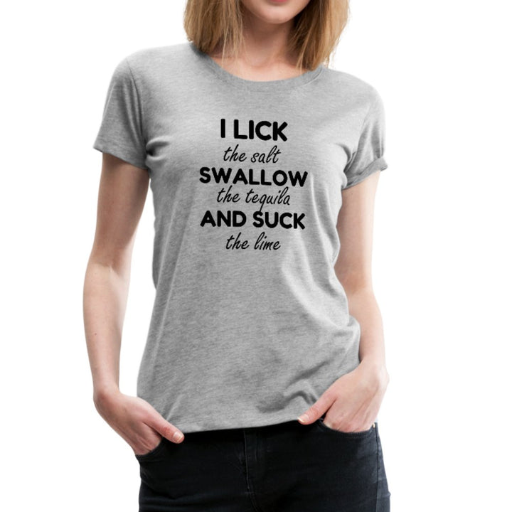 I Lick The Salt, Swallow The Tequila Shirt - Beguiling Phenix Boutique