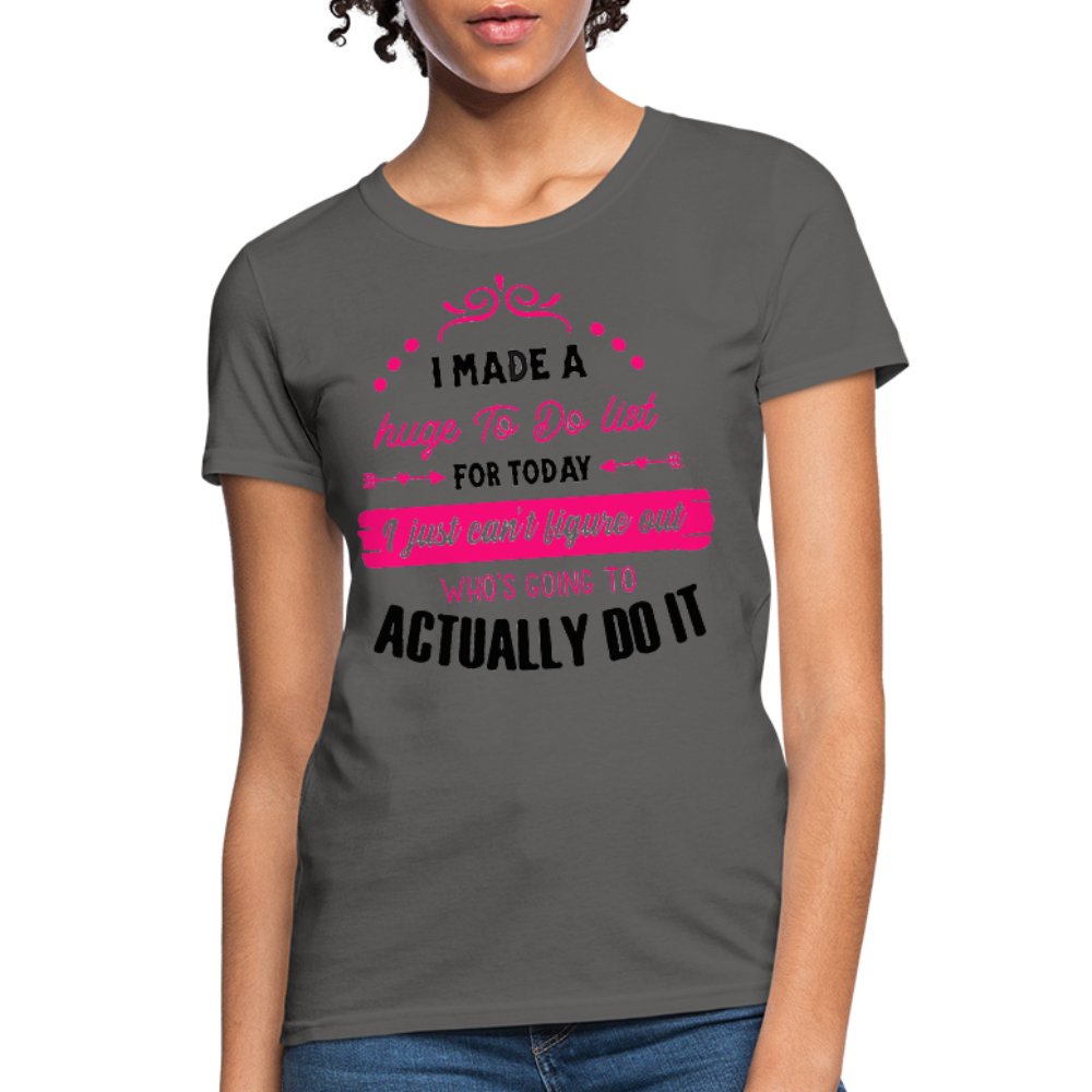 I Made A Huge To Do List For Today Shirt - Beguiling Phenix Boutique