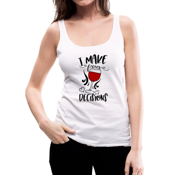 I Make Pour Decisions Women’s Premium Tank Top - Beguiling Phenix Boutique
