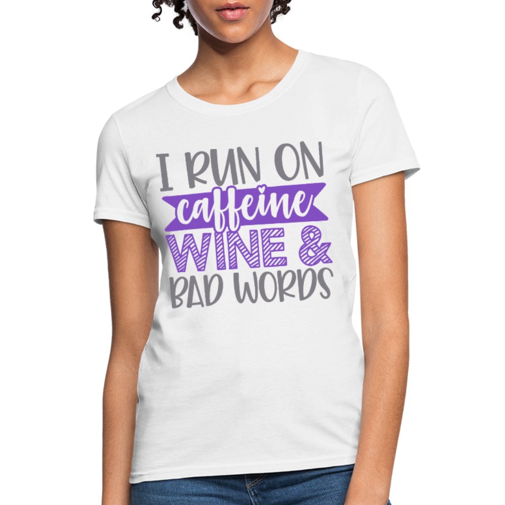 I Run On Caffeine Wine & Bad Words Women's Shirt - Beguiling Phenix Boutique