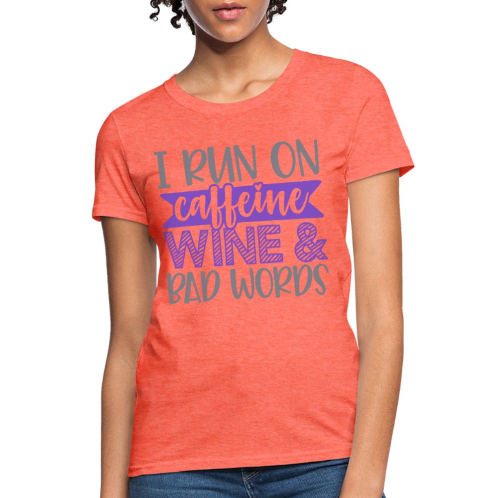 I Run On Caffeine Wine & Bad Words Women's Shirt - Beguiling Phenix Boutique