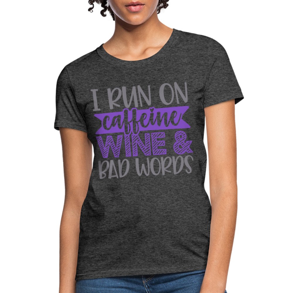 I Run On Caffeine Wine & Bad Words Women's Shirt - Beguiling Phenix Boutique