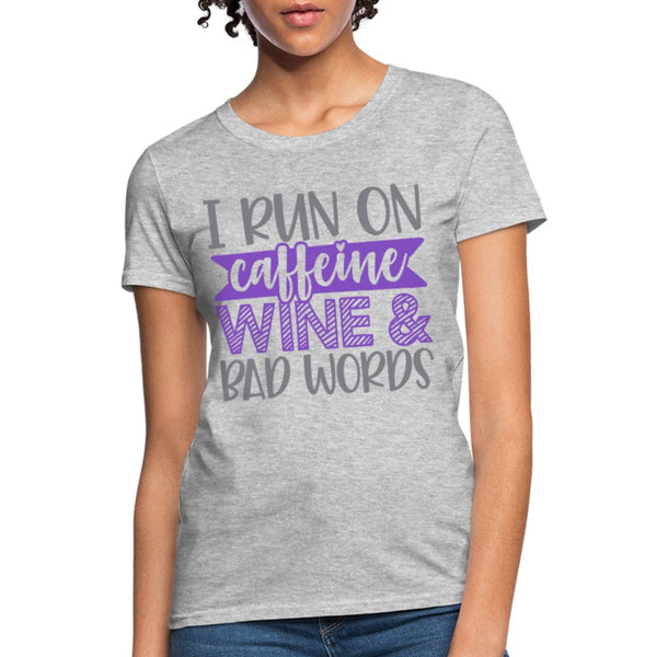 I Run On Caffeine Wine & Bad Words Women's Shirt - Beguiling Phenix Boutique