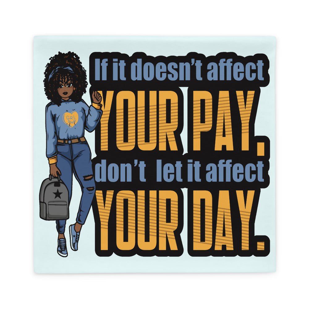 If It Doesn't Affect Your Pay Throw Pillow Cover-Light Blue - Beguiling Phenix Boutique