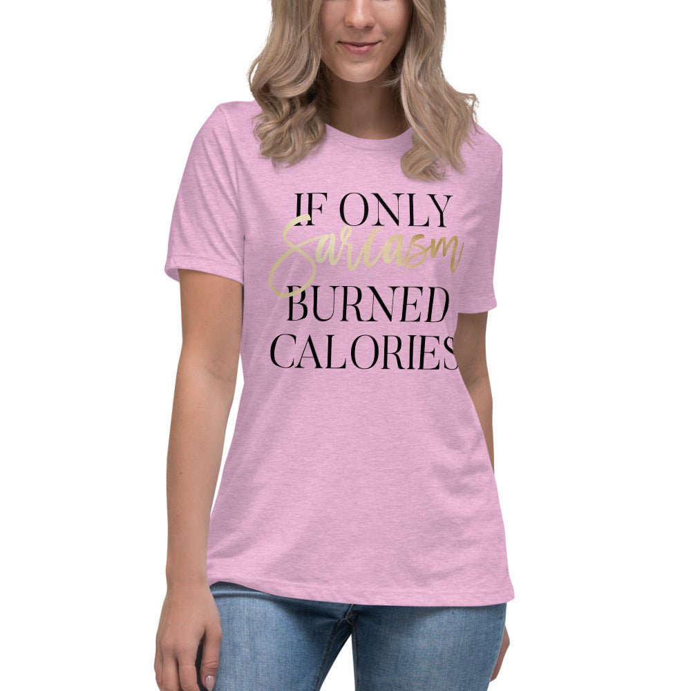 If Only Sarcasm Burned Calories Shirt - Beguiling Phenix Boutique