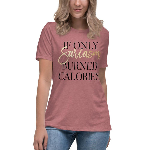 If Only Sarcasm Burned Calories Shirt - Beguiling Phenix Boutique