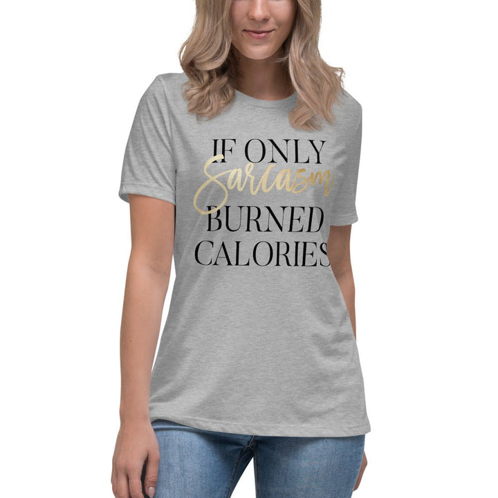 If Only Sarcasm Burned Calories Shirt - Beguiling Phenix Boutique