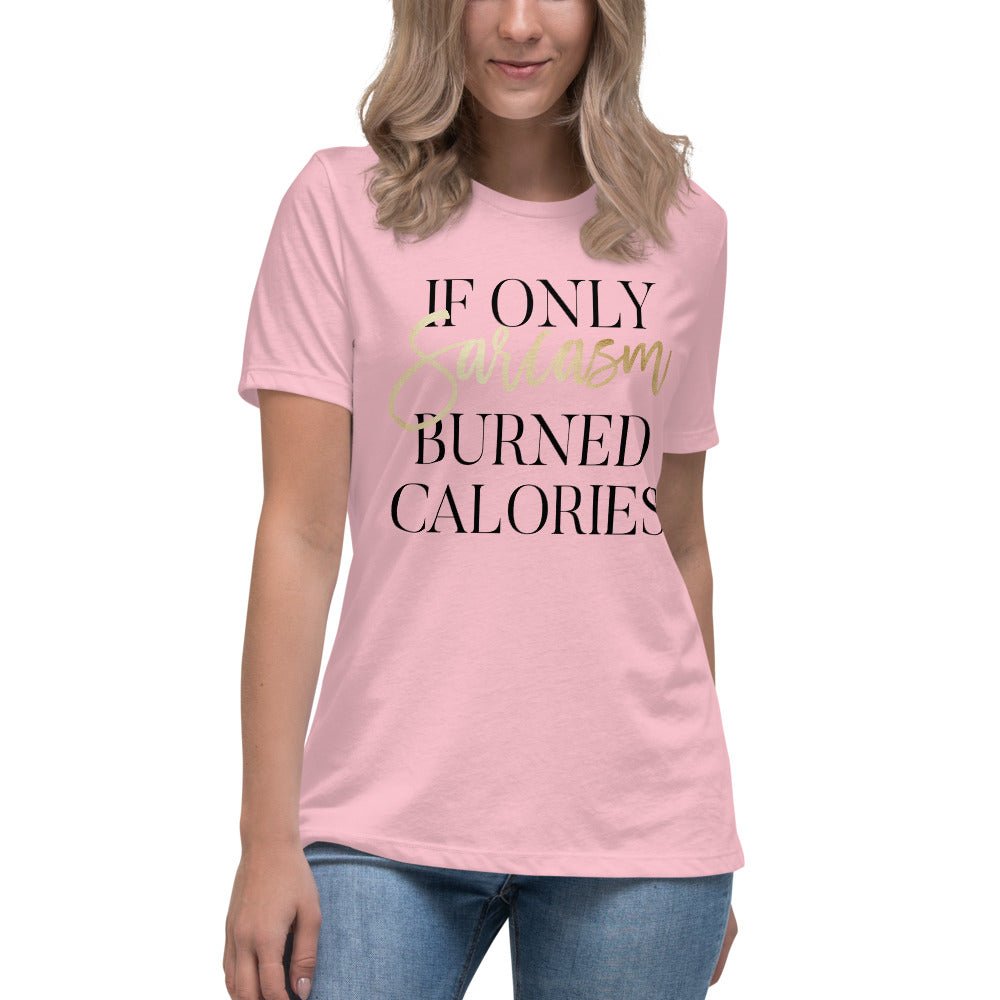 If Only Sarcasm Burned Calories Shirt - Beguiling Phenix Boutique