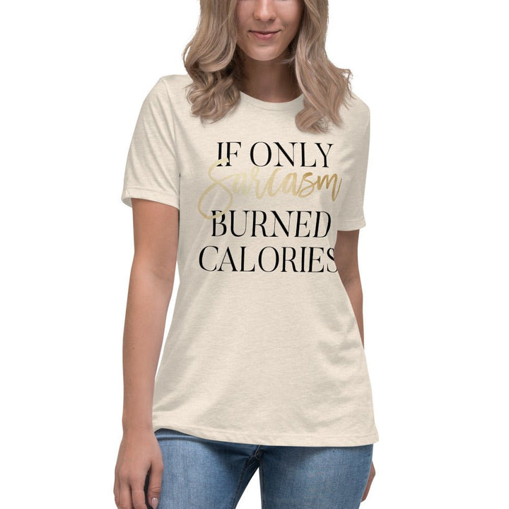 If Only Sarcasm Burned Calories Shirt - Beguiling Phenix Boutique