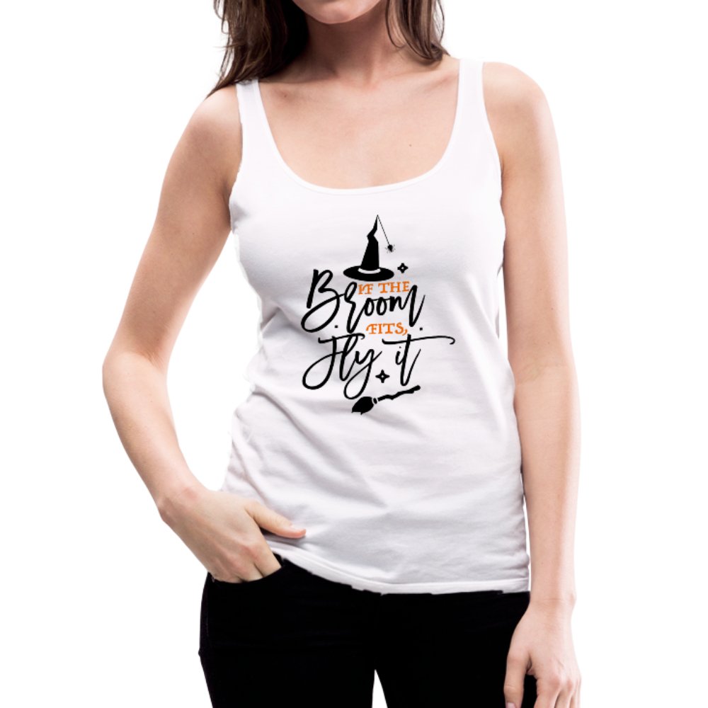 If The Broom Fits Fly It Women’s Premium Tank Top - Beguiling Phenix Boutique