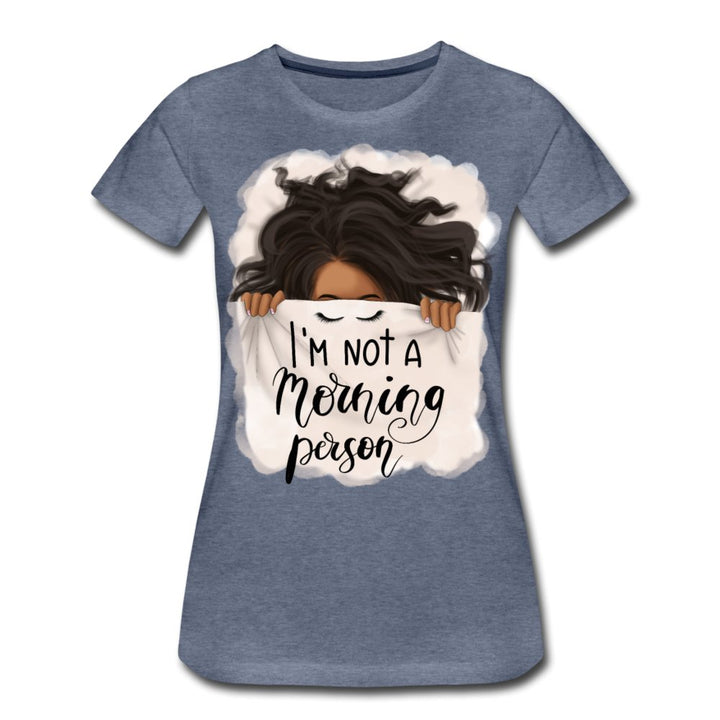 I'm Not A Morning Person Women’s Premium Shirt - Beguiling Phenix Boutique