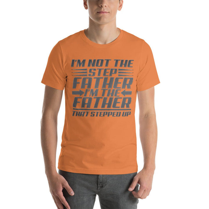 I'm Not The Step Father Unisex Shirt - Beguiling Phenix Boutique