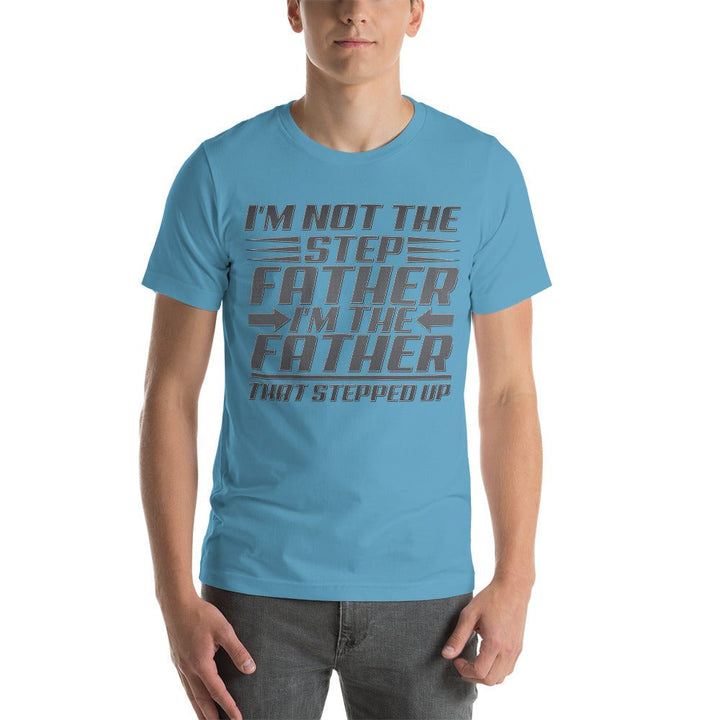 I'm Not The Step Father Unisex Shirt - Beguiling Phenix Boutique