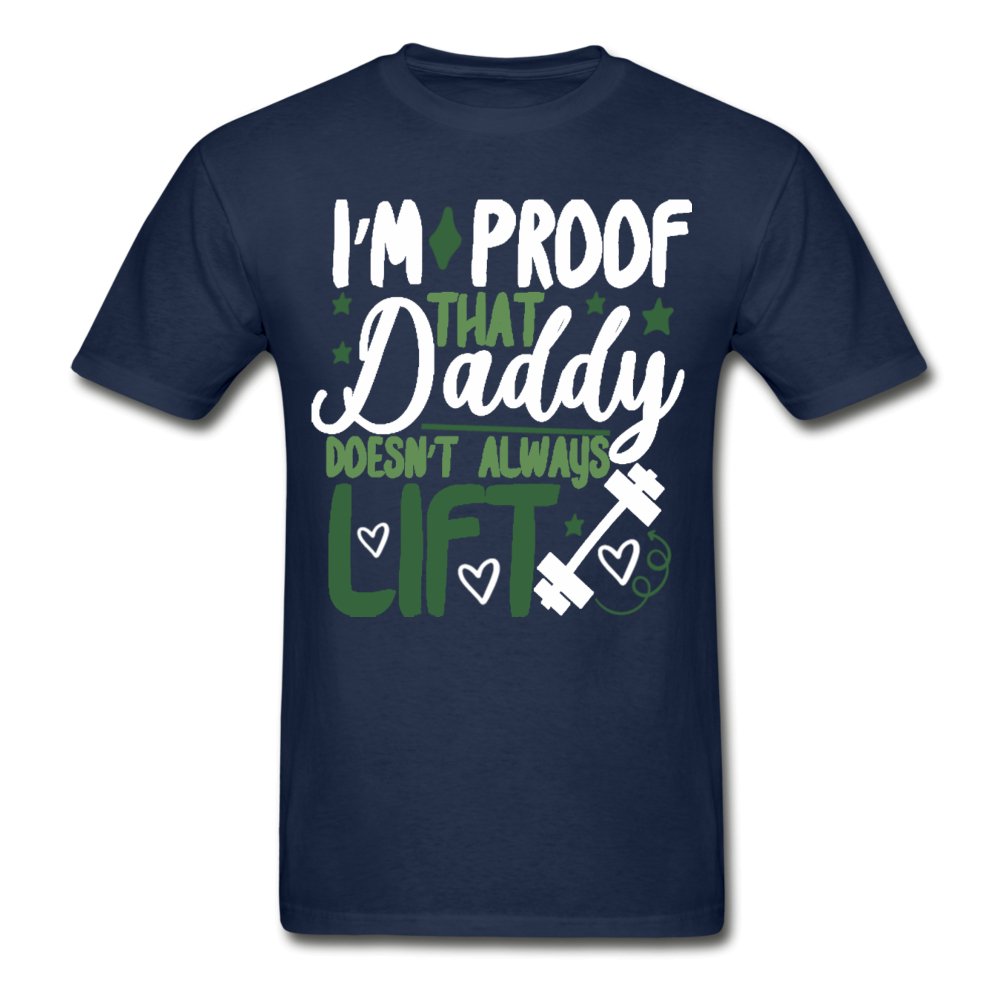 I'm Proof That Daddy Doesn't Always Lift Tagless Shirt - Beguiling Phenix Boutique