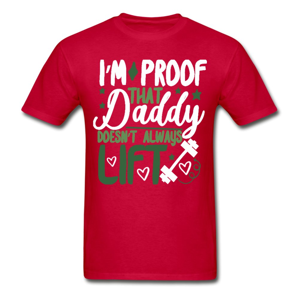 I'm Proof That Daddy Doesn't Always Lift Tagless Shirt - Beguiling Phenix Boutique