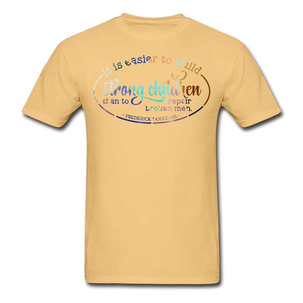 It Is Easier To Build Strong Children Unisex Shirt - Beguiling Phenix Boutique