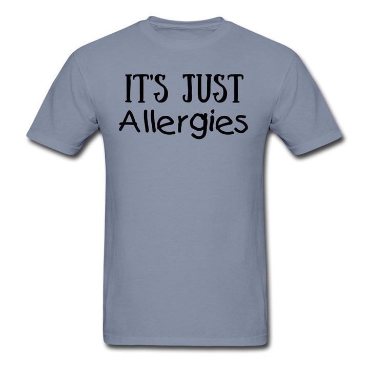 It's Just Allergies Unisex Garment Dyed Shirt - Beguiling Phenix Boutique