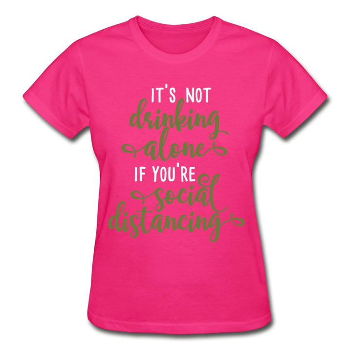 It's Not Drinking Alone If You're Social Distancing Ladies Shirt - Beguiling Phenix Boutique