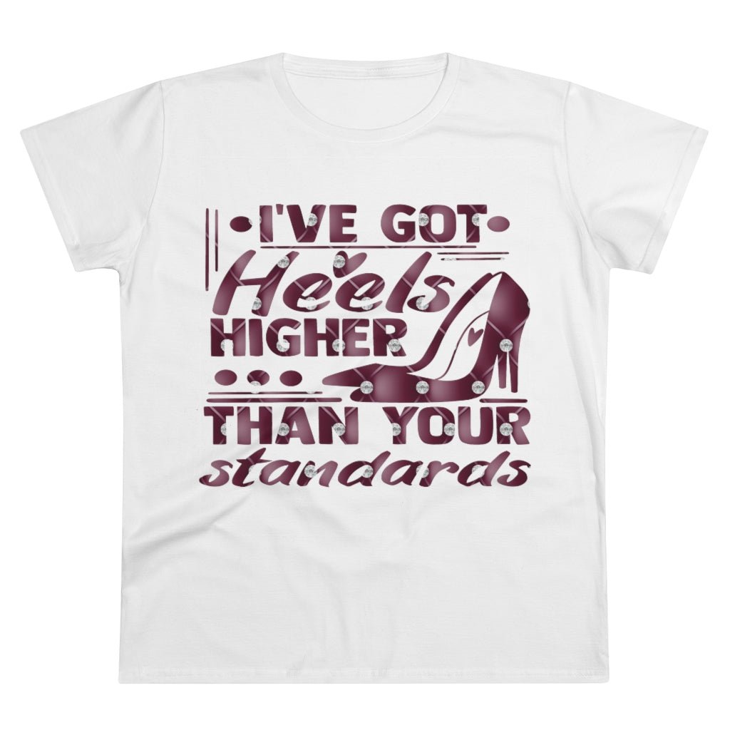 I've Got Heels Ladies Shirt - Beguiling Phenix Boutique