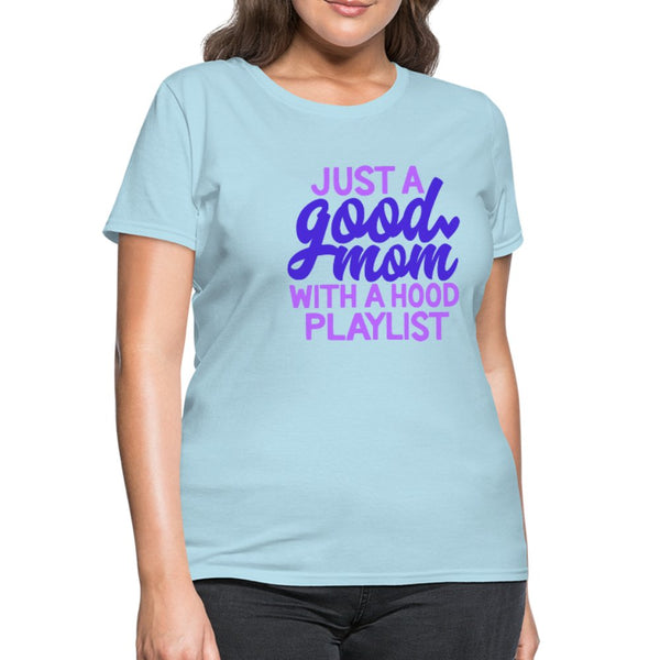 Just A Good Mom With A Hood Playlist Women's Shirt - Beguiling Phenix Boutique