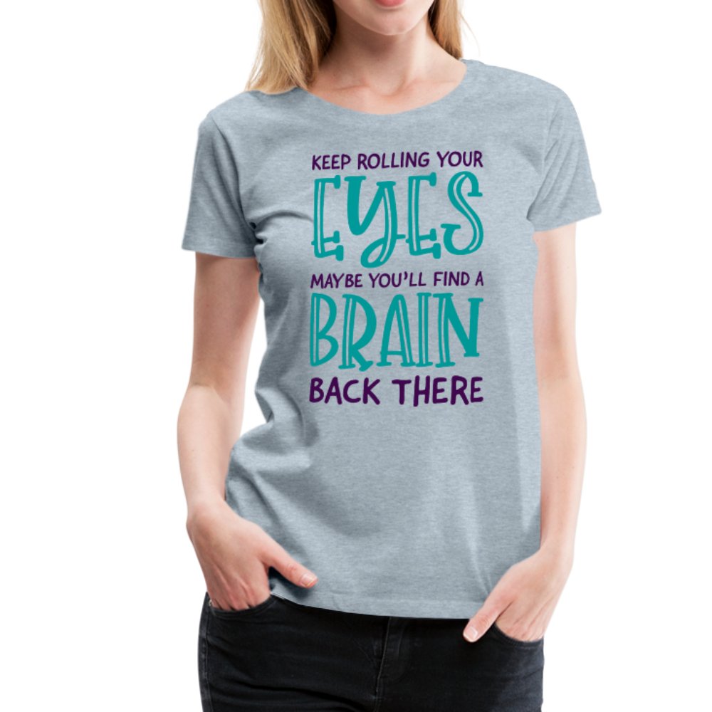 Keep Rolling Your Eyes Women’s Shirt - Beguiling Phenix Boutique