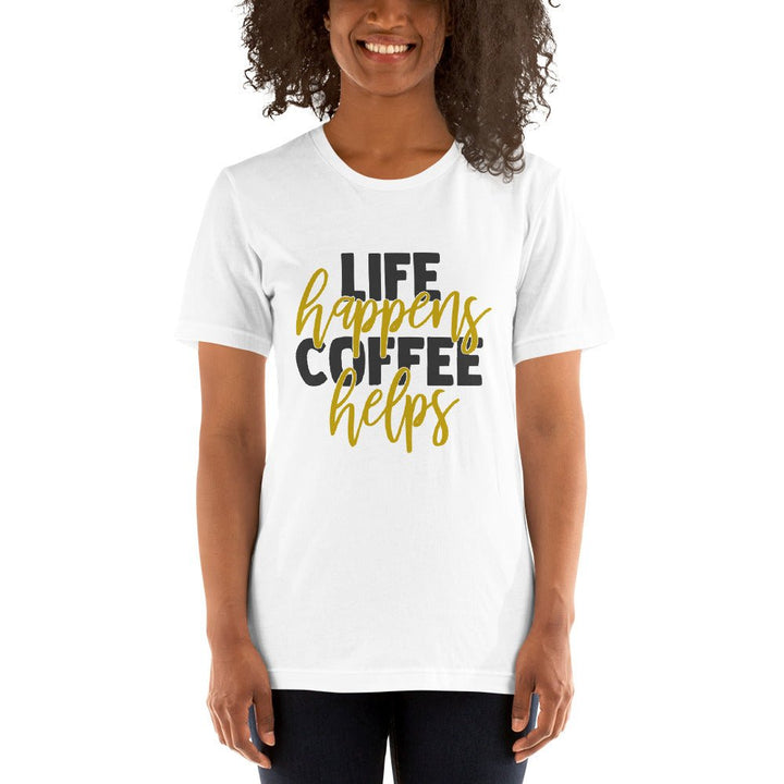 Life Happens Coffee Helps Unisex Shirt - Beguiling Phenix Boutique