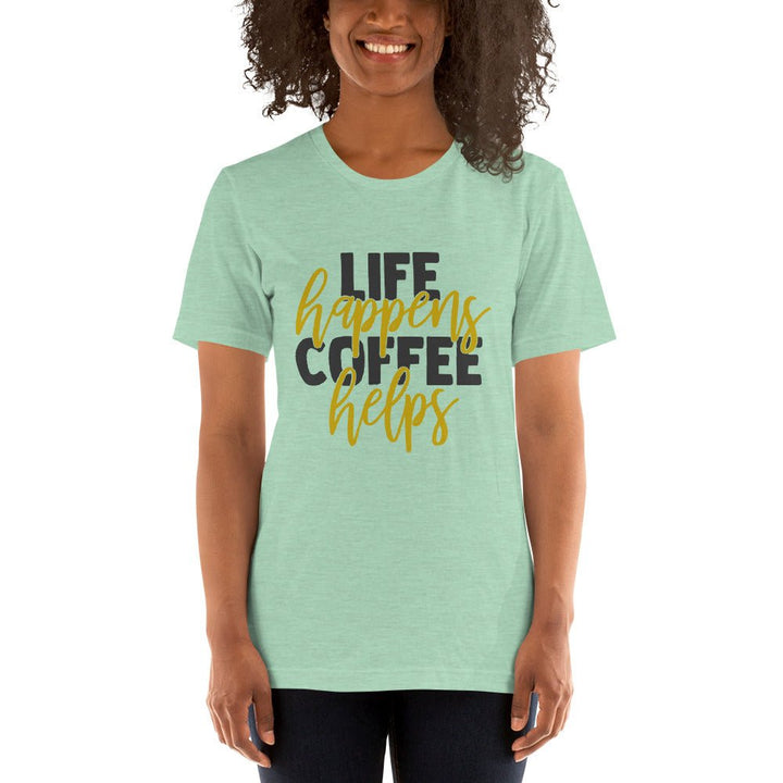 Life Happens Coffee Helps Unisex Shirt - Beguiling Phenix Boutique